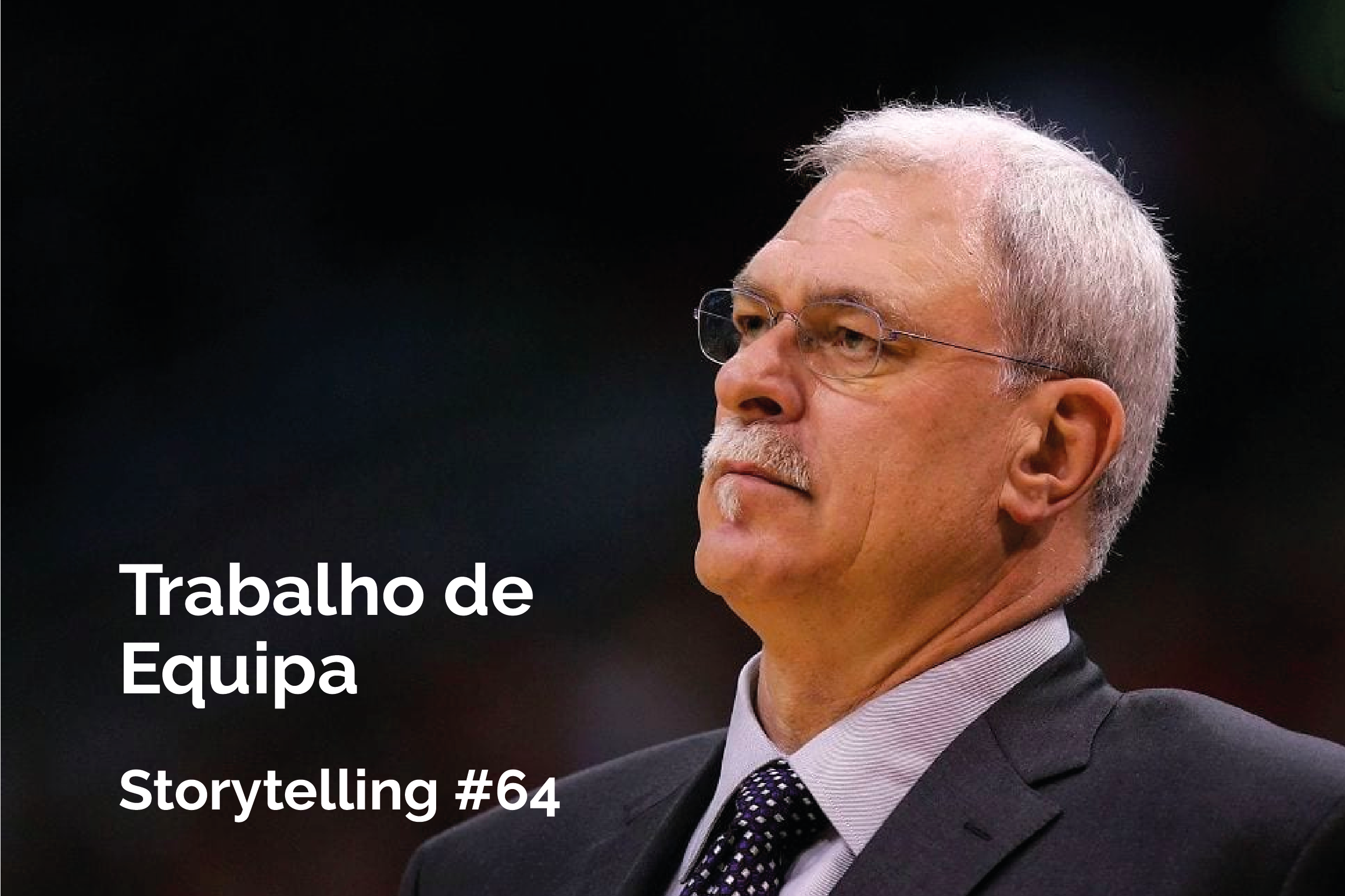 Trabalho de Equipa... Phil Jackson na 1.ª Pessoa