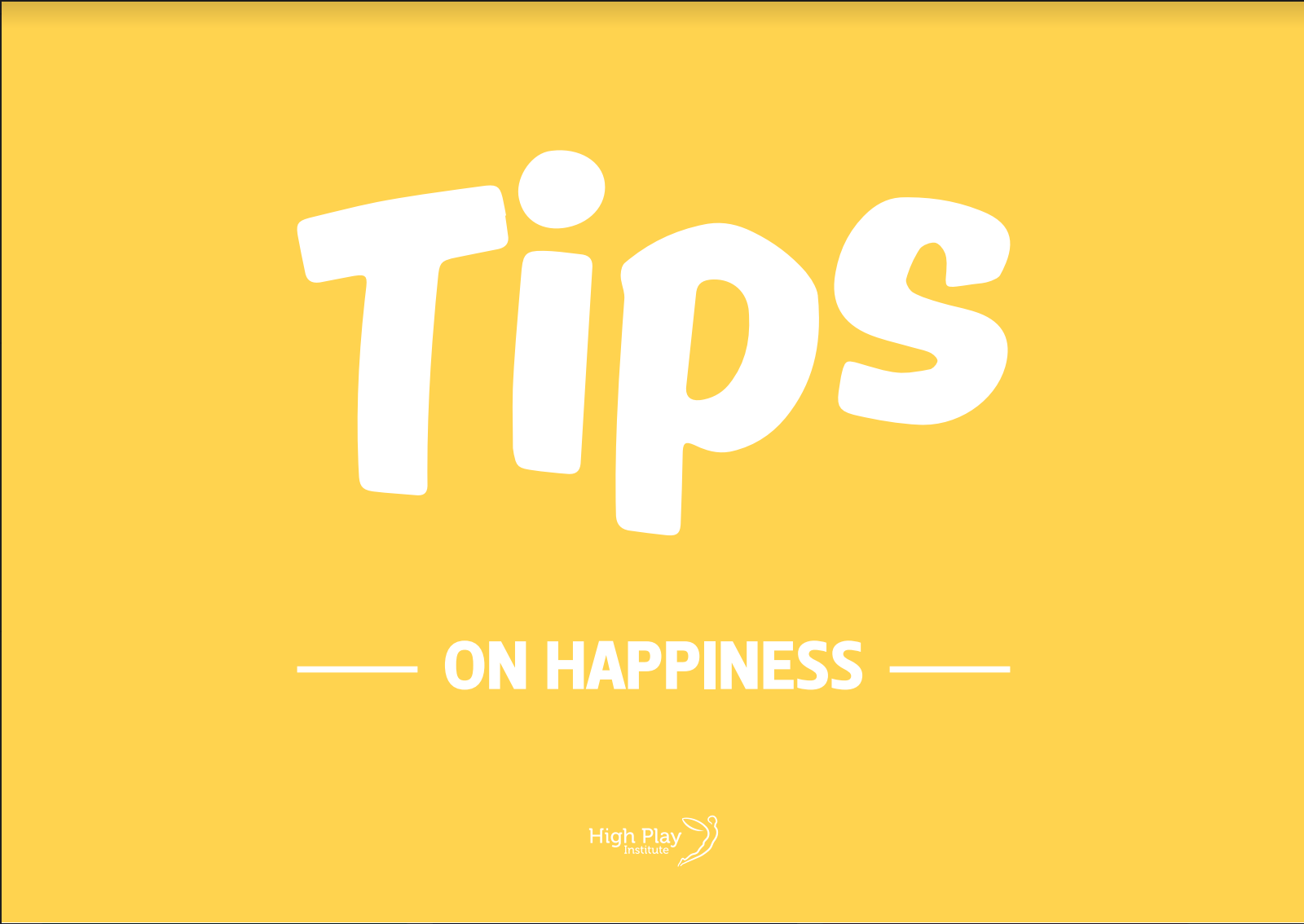 Tips: Happyness