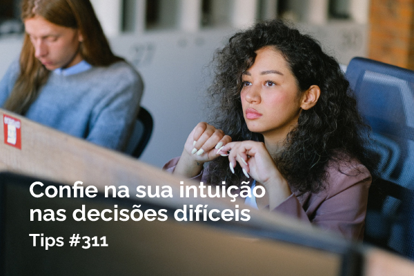 Confie na intuição nas decisões difíceis