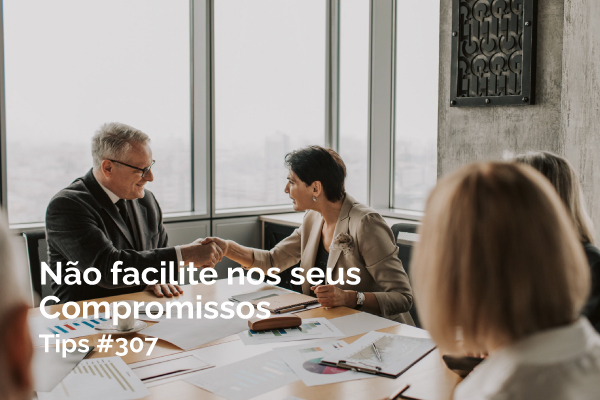 Não facilite nos seus Compromissos