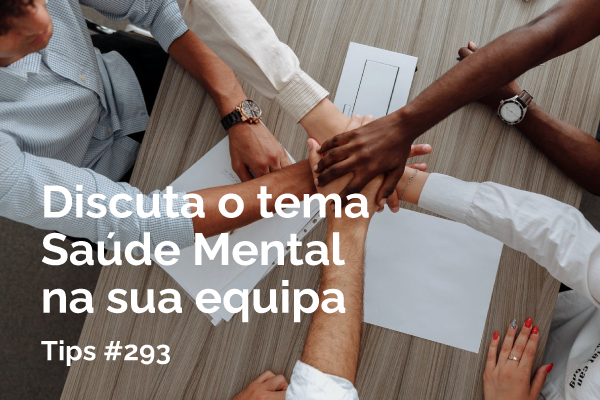 Discuta o tema - saúde mental – na sua equipa