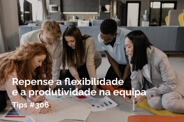 Repense a flexibilidade e a produtividade na equipa