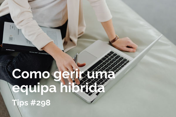 Como Gerir uma Equipa Híbrida