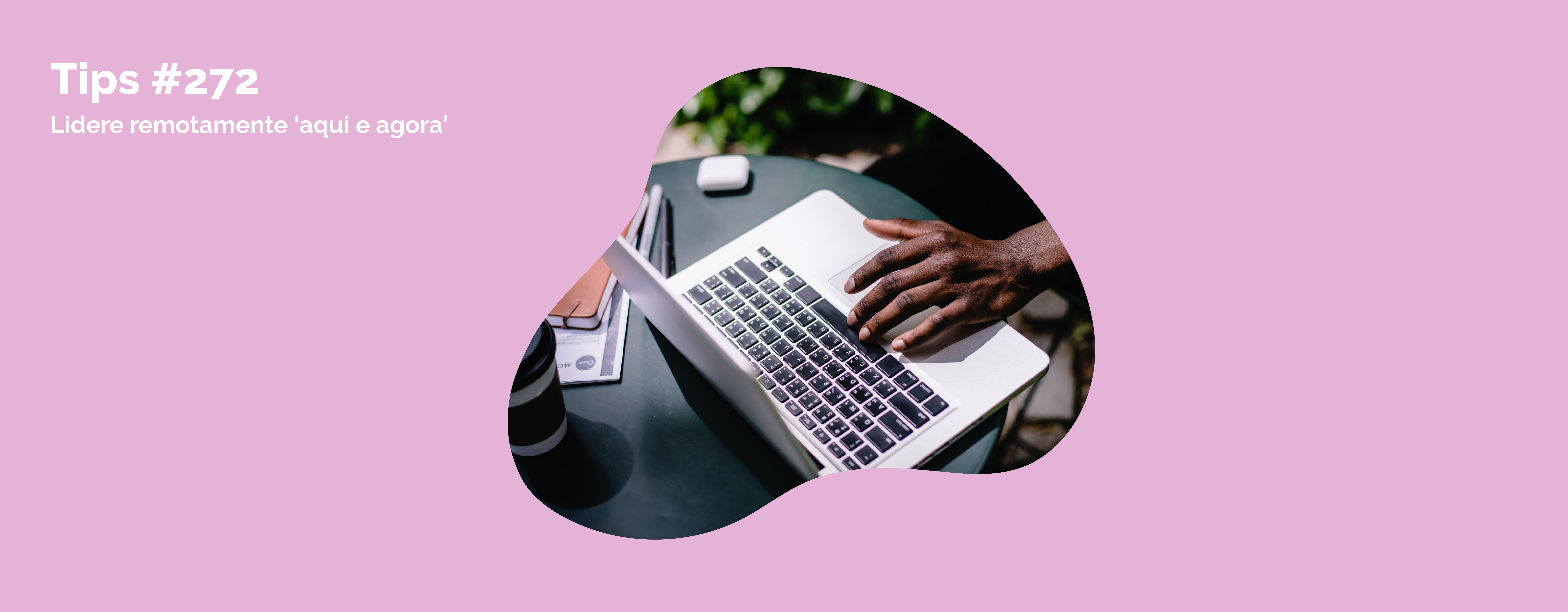 Lidere remotamente no 'aqui e agora'